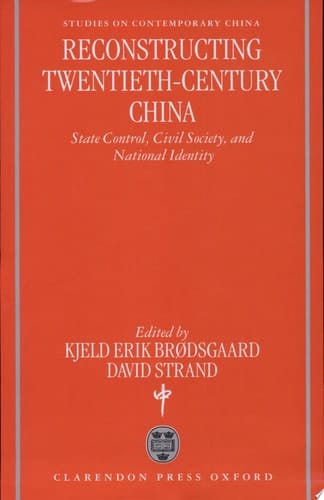 Reconstructing Twentieth-Century China: State Control, Civil Society, and National Identity (Studies on Contemporary China)