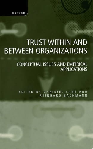 Trust within and between Organizations: Conceptual Issues and Empirical Applications