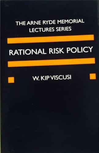 Rational Risk Policy: The 1996 Arne Ryde Memorial Lectures (Arne Ryde Memorial Lectures)