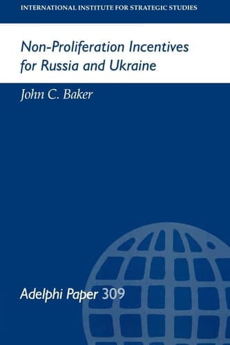 Non-Proliferation Incentives for Russia and Ukraine (Adelphi series)