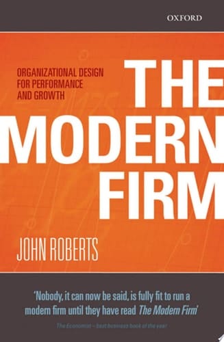 The Modern Firm: Organizational Design for Performance and Growth (Clarendon Lectures in Management Studies)