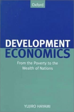 Development Economics: From the Poverty to the Wealth of Nations