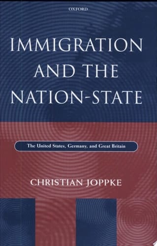 Immigration and the Nation-State: The United States, Germany, and Great Britain