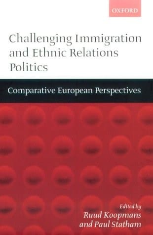 Challenging Immigration and Ethnic Relations Politics: Comparative European Perspectives