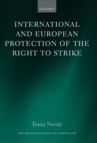 International and European Protection of the Right to Strike (Oxford Labour Law)