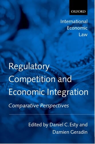 Regulatory Competition and Economic Integration: Comparative Perspectives (International Economic Law Series)