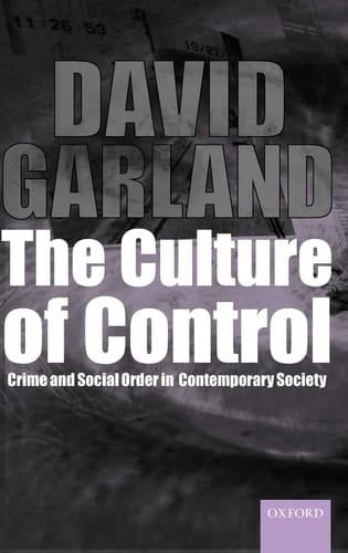 The Culture of Control: Crime and Social Order in Contemporary Society