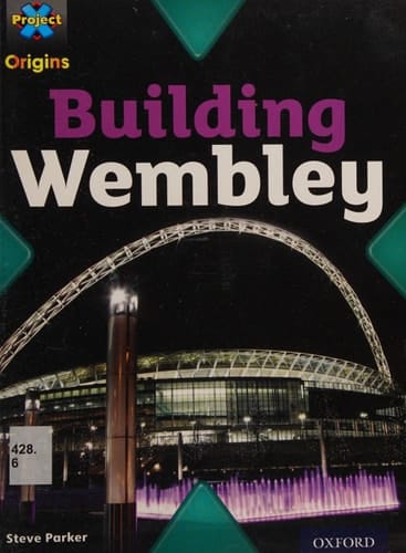 Project X Origins: Purple Book Band, Oxford Level 8: Buildings: Building Wembley