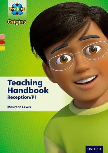 Project X Origins: Pinkyellow Book Bands, Oxford Levels 1+-3: Teaching Handbook Reception/P1reception/P1