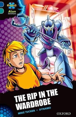 Project X Alien Adventures: Dark Blue Book Band, Oxford Level 16: The Rip in the Wardrobe (Project X Alien Adventures)