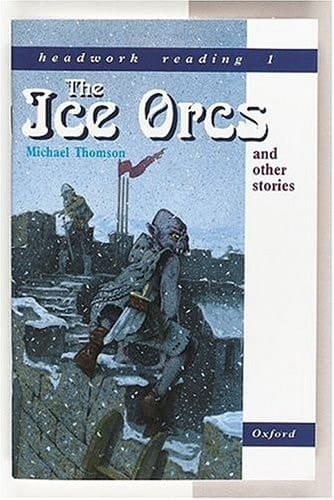 The Ice Orcs and Other Stories (Headwork Reading, Level 1A)