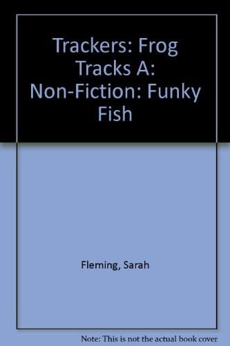 Trackers: Frog Tracks A: Non-fiction: Funky Fish