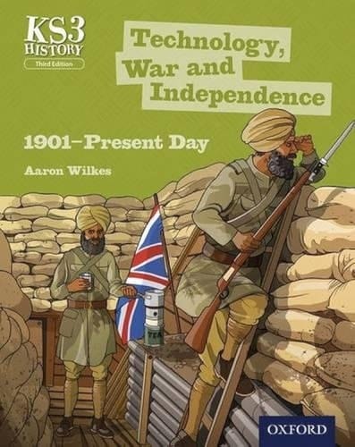 Key Stage 3 History by Aaron Wilkes: Technology, War and Independence 1901-Present Day Student Book (Key Stage 3 History by Aaron Wilkes)