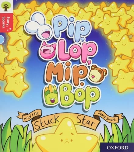 Oxford Reading Tree Story Sparks: Oxford Level 4: Pip, Lop, Mip, Bop and the Stuck Star