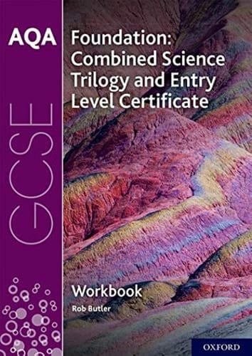 AQA GCSE Foundation: Combined Science Trilogy and Entry Level Certificate Workbook