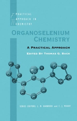 Organoselenium Chemistry: A Practical Approach (The Practical Approach in Chemistry Series)
