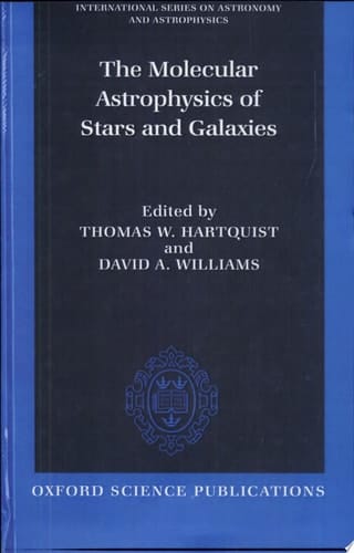 The Molecular Astrophysics of Stars and Galaxies (International Series on Astronomy and Astrophysics, 4)