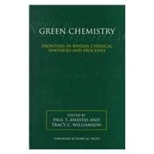 Green Chemistry: Frontiers in Benign Chemical Syntheses and Processes