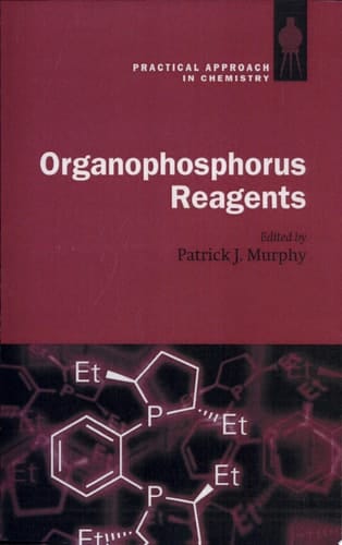 Organophosphorus Reagents: A Practical Approach in Chemistry (The Practical Approach in Chemistry Series)