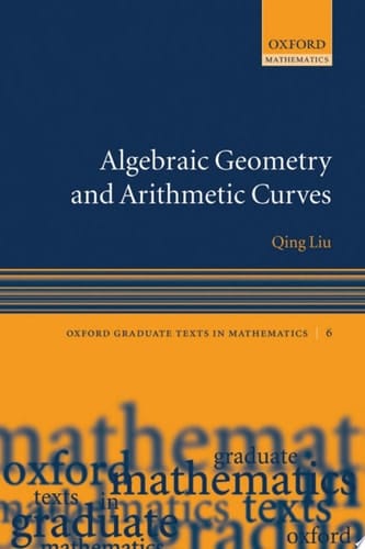 Algebraic Geometry and Arithmetic Curves (Oxford Graduate Texts in Mathematics, 6)