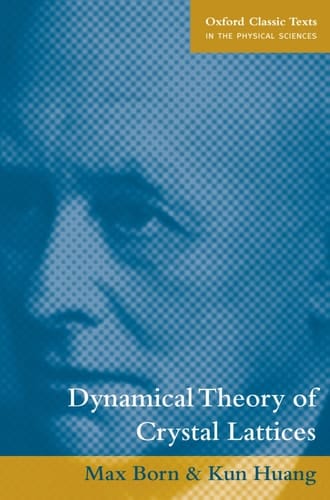 Dynamical Theory of Crystal Lattices (Oxford Classic Texts in the Physical Sciences)