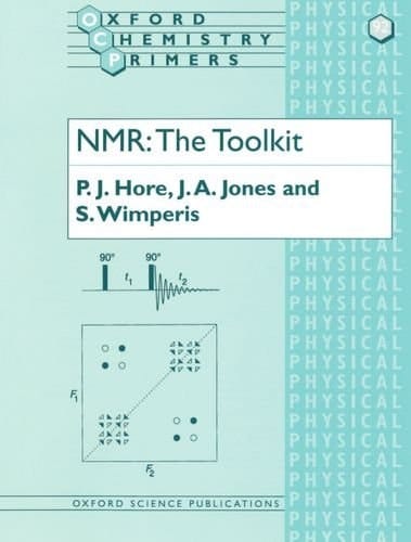 NMR: The Toolkit (Oxford Chemistry Primers, 92)