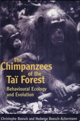 The Chimpanzees of the Taï Forest: Behavioural Ecology and Evolution