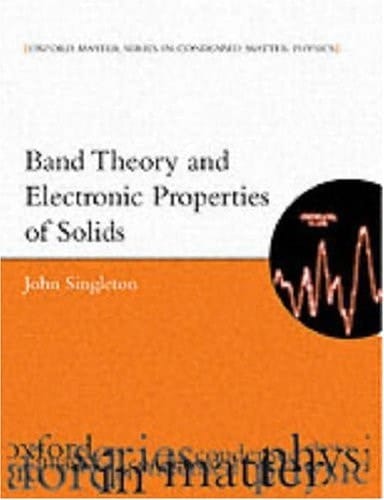 Band Theory and Electronic Properties of Solids (Oxford Master Series in Condensed Matter Physics)