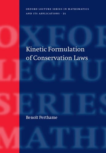 Kinetic Formulation of Conservation Laws (Oxford Lecture Series in Mathematics and Its Applications)