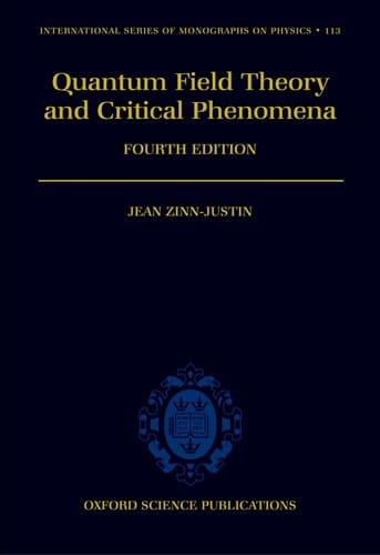 Quantum Field Theory and Critical Phenomena (International Series of Monographs on Physics)