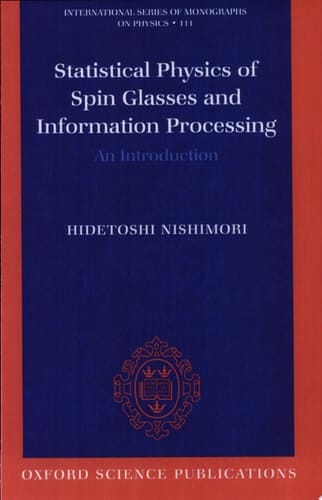 Statistical Physics of Spin Glasses and Information Processing: An Introduction (International Series of Monographs on Physics, 111)