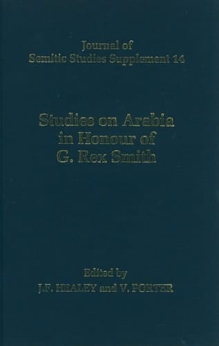 Studies on Arabia in Honour of G.Rex Smith (Journal of Semitic Studies Supplement S.)