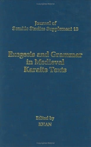 Exegesis and Grammar in Medieval Karaite Texts (Journal of Semitic Studies Supplement S.)