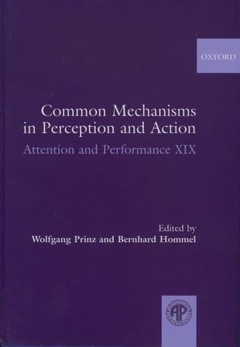 Common Mechanisms in Perception and Action (Attention and Performance Series, XIX)