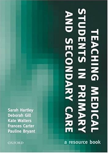 Teaching Medical Students in Primary and Secondary Care: A resource book