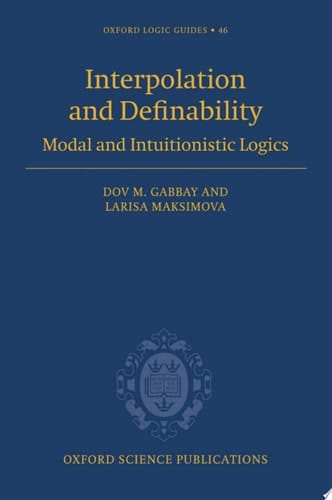Interpolation and Definability: Modal and Intuitionistic Logic (Oxford Logic Guides, 46)