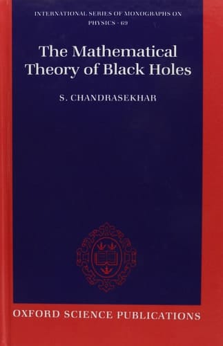 The Mathematical Theory of Black Holes (International Series of Monographs on Physics)