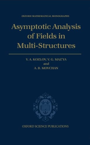 Asymptotic Analysis of Fields in Multi-structures (Oxford Mathematical Monographs)