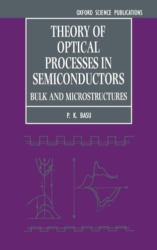 Theory of Optical Processes in Semiconductors: Bulk and Microstructures (Series on Semiconductor Science and Technology, 4)
