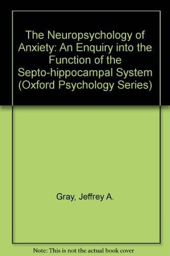 The Neuropsychology of Anxiety: An Enquiry into the Functions of the Septo-Hippocampal System (Oxford Psychology Series, 1)