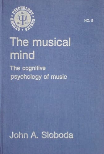 The Musical Mind: The Cognitive Psychology of Music (Oxford Psychology Series)