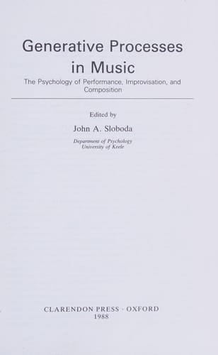 Generative Processes in Music: The Psychology of Performance, Improvisation, and Composition (Oxford Science Publications)