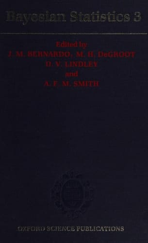 Bayesian Statistics 3: Proceedings of the Third Valencia International Meeting, June 1-5, 1987