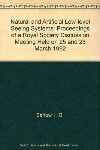 Natural and artificial low-level seeing systems: Proceedings of a Royal Society Discussion Meeting held on 25 and 26 March 1992
