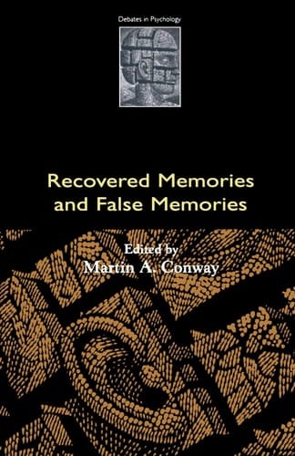 Recovered Memories and False Memories (Debates in Psychology)