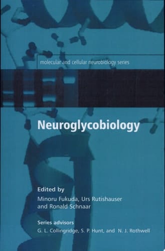 Neuroglycobiology (Molecular And Cellular Neurobiology)