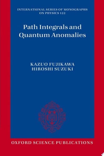 Path Integrals and Quantum Anomalies (International Series of Monographs on Physics, 122)