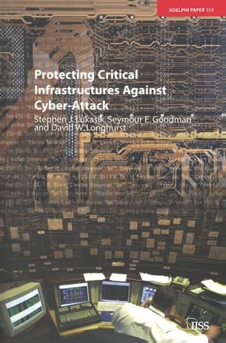Protecting Critical Infrastructures Against Cyber-Attack (Adelphi series)