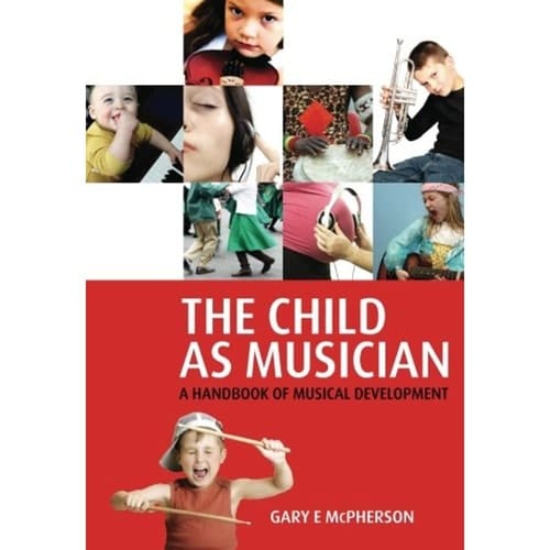 The Child As Musician: A Handbook of Musical Development (Oxford Handbooks)