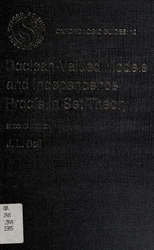 Boolean-Valued Models and Independence Proofs in Set Theory (Oxford Logic Guides, 12)
